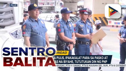 Higit 100-K pulis, ipakakalat para sa Pasko at Bagong Taon; ligtas na biyahe, tututukan din ng PNP