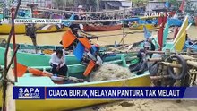 Cuaca Ekstrem, Nelayan di Pesisir Pantura Tak Melaut | SAPA SIANG