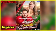 All I Want For Christmas Is My Quarterback Husband - Full Movie