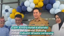 Cam Almira Hotel Kalianda Resmi Beroperasi: Dukung Geliat Industri Wisata Lampung Selatan