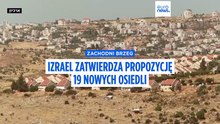 Izrael zatwierdza propozycję 19 nowych osiedli żydowskich na Zachodnim Brzegu Jordanu