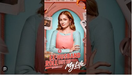 EX HUSBAND ROLL OUT OF MY LIFE