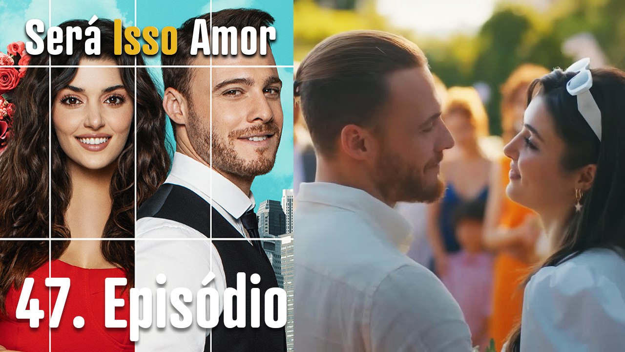 Será Isso Amor 47. Episódio (Dublagem em Português)