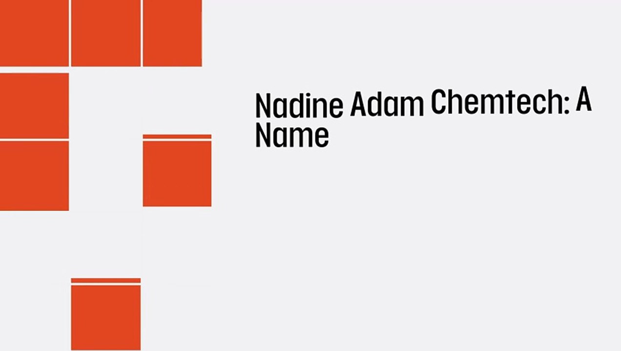 Nadine Adam Chemtech A Name Associated with Innovation and Excellence