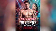 The Fighter Who Stole My Pulse - Full