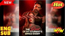 The Secret of My Student's Single Daddy Full Movies english Sub