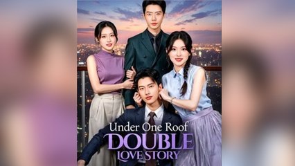Under One Roof Double Love Story Full Episode - Full Movie