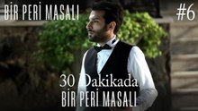 30 Dakikada Bir Peri Masalı #6