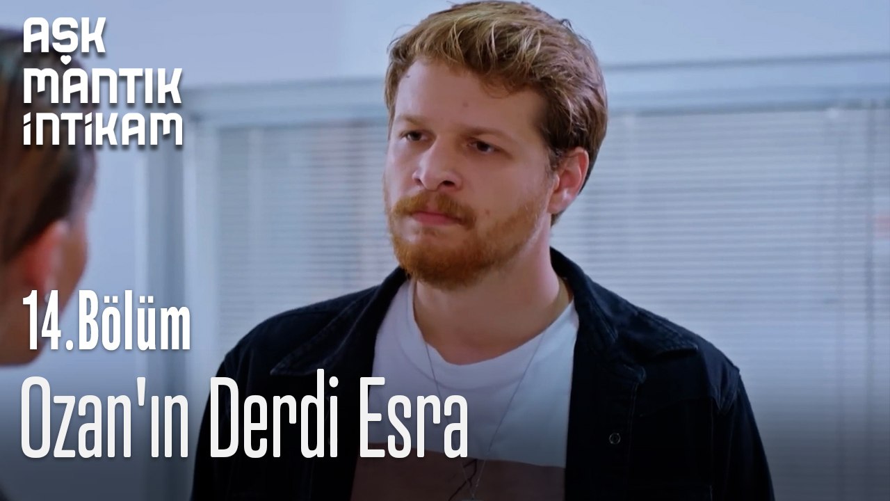 Ozan'ın Derdi Esra-Aşk Mantık İntikam 14. Bölüm