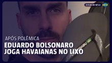 Após polêmica, Eduardo Bolsonaro joga Havaianas no lixo
