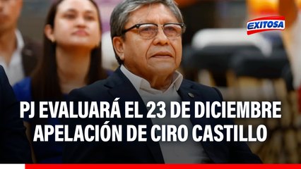 'Los Socios del Callao': PJ evaluará el 23 de diciembre apelación de Ciro Castillo para anular orden de detención preliminar