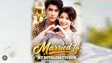 (Dubbed)Married To My Ruthless Tycoon Dramas English Sub