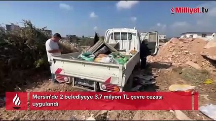 Mersin'de 2 belediyeye 3.7 milyon TL çevre cezası