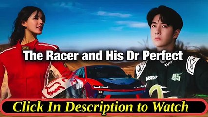 the racer and his dr perfect chinese drama