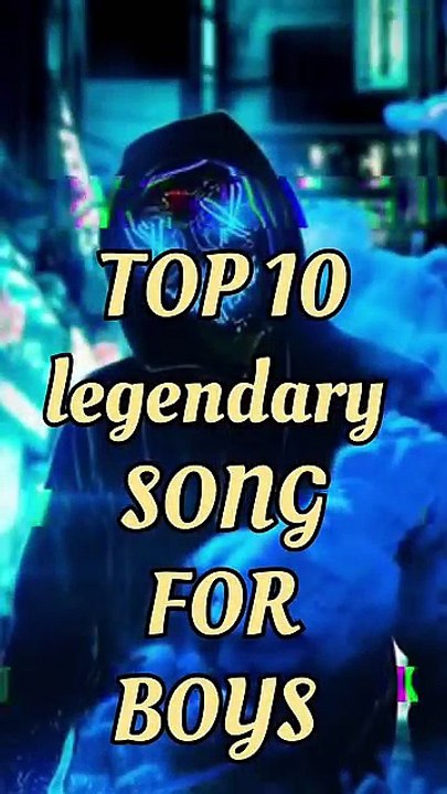 Top 10 legendary song for boys #songs