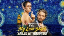 FYI My Love Ship's Sailed Without You Full Movie