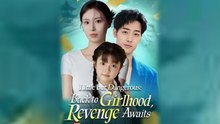 Little but Dangerous Back to Girlhood Revenge Awaits Chinese Drama
