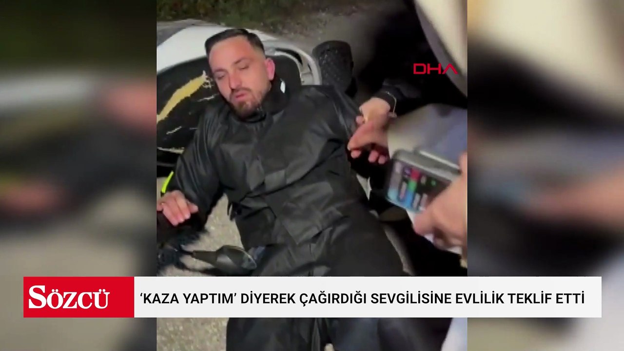 ‘Kaza yaptım’ diyerek çağırdığı sevgilisine evlilik teklif etti