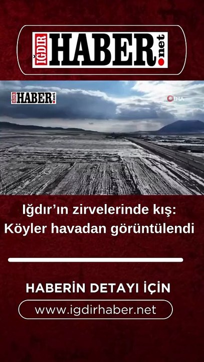 Iğdır’ın zirvelerinde kış: Köyler havadan görüntülendi