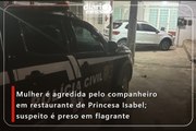 Mulher é agredida pelo companheiro em restaurante de Princesa Isabel; suspeito é preso em flagrante