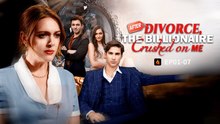 After Divorce The Billionaire Crushed On Me 🔥 - Full Movie