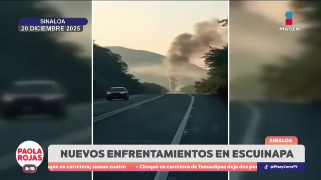 Enfrentamientos armados alcanzan carreteras en Escuinapa | DPC con Paola Rojas