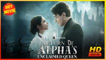 Return of the Alpha's Unclaimed Queen | Full Movie HD - Best Drama ShortFilms Hot Modern Werewolf Romance