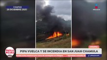 Volcadura de pipa provoca explosión en Chiapas | DPC con Paola Rojas