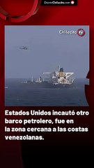 Estados Unidos incautó otro barco petrolero, fue en la zona cercana a las costas venezolanas.