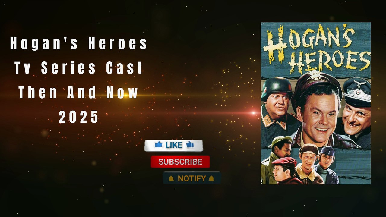 Hogan's Heroes Tv Series Then And Now 2025