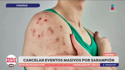 Violencia y sarampión paralizan eventos en Chiapas  | DPC con Paola Rojas