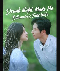 Drunk Night Made Me Billionaire's Fake Wife Chinese Drama - English Sub