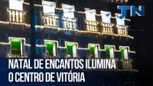Natal de Encantos ilumina o Centro de Vitória