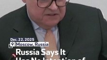 Russia Says It Has No Intention of Attacking NATO