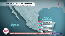 Pronóstico del Timepo 22 de diciembre del 2025 | DPC con Paola Rojas