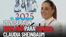 2026 será un buen año para Sonora: Claudia Sheinbaum