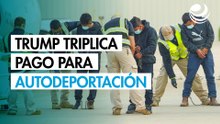 Trump triplica el pago con vuelo gratis para los inmigrantes que se "autodeporten" de EU