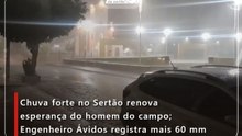 Chuva forte no Sertão renova esperança do homem do campo; Engenheiro Ávidos registra mais 60 mm