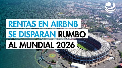 Rentas a través de Airbnb se disparan previo al Mundial 2026 en México