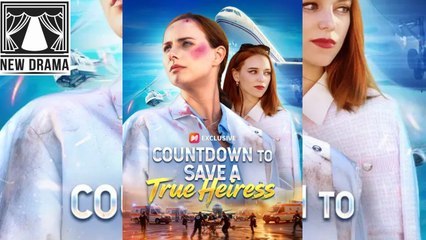 🍏❤️✴️🏳️ 12.20 - 01.05 🔥 Countdown to Save a True Heiress dailymotion 🌕x9w830g