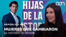 Las mujeres que cambiaron la historia de México I República Mx