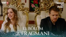Taşacak Bu Deniz 12. Bölüm 2. Fragmanı