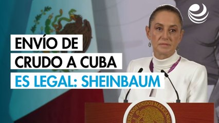 Sheinbaum aclara que envío de petróleo a Cuba es legal: Presenta acuerdos históricos de México con la isla