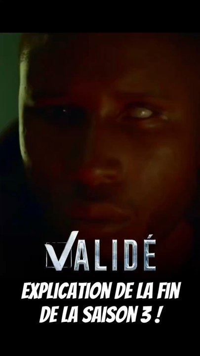 EXPLICATION DE LA FIN DE VALIDÉ SAISON 3