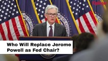 Who Will Replace Jerome Powell As Fed Chair?