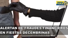 Alertan de fraudes financieros en fiestas decembrinas