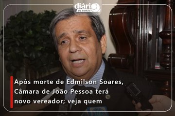 Após morte de Edmilson Soares, Câmara de João Pessoa terá novo vereador; veja quem