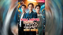 (Dubbed) Factory Worker, Secret Heiress -Full