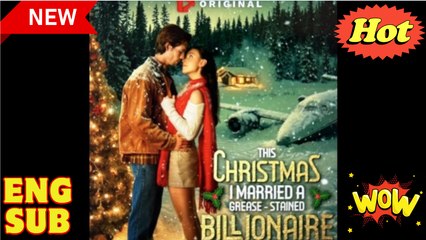 [ Hot 2025🔥] This Christmas I Married a Grease-Stained Billionaire