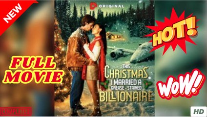 This Christmas I Married a Grease-Stained Billionaire Full movie